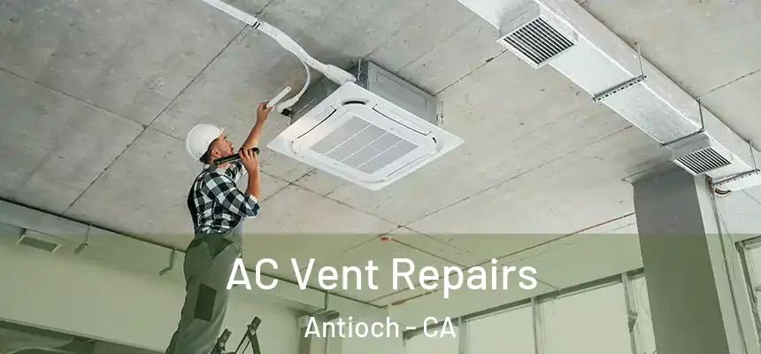 AC Vent Repairs Antioch - CA