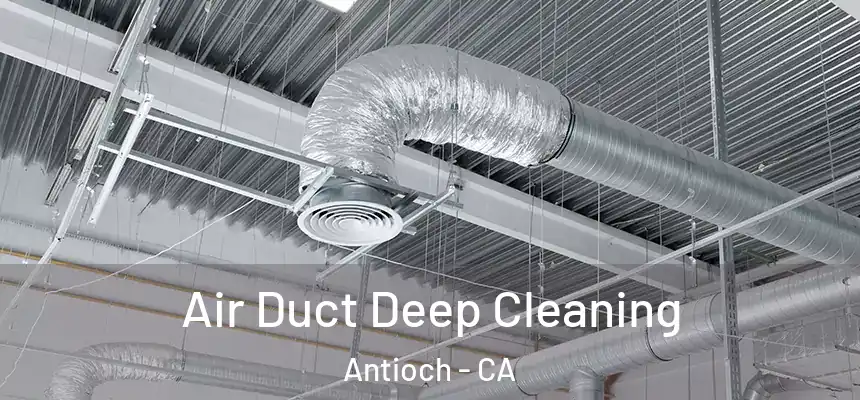 Air Duct Deep Cleaning Antioch - CA