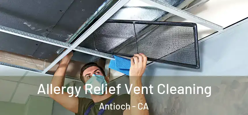 Allergy Relief Vent Cleaning Antioch - CA