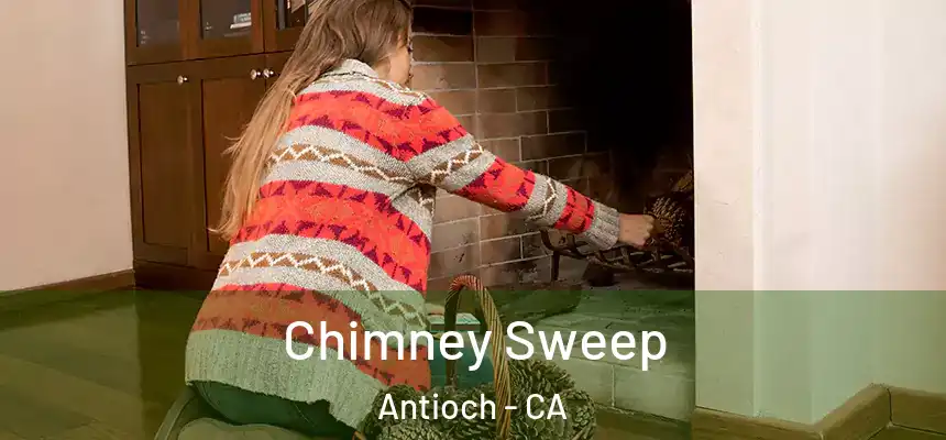 Chimney Sweep Antioch - CA