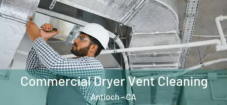 Commercial Dryer Vent Cleaning Antioch - CA