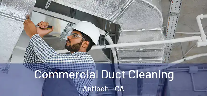 Commercial Duct Cleaning Antioch - CA