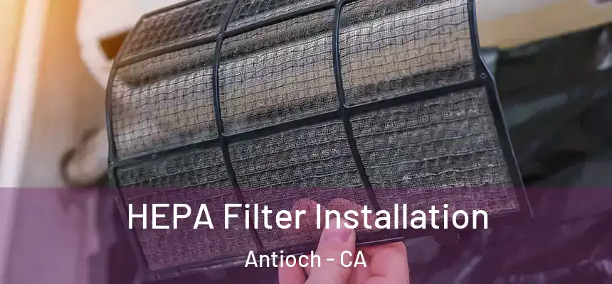  HEPA Filter Installation Antioch - CA