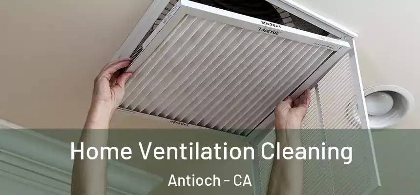 Home Ventilation Cleaning Antioch - CA