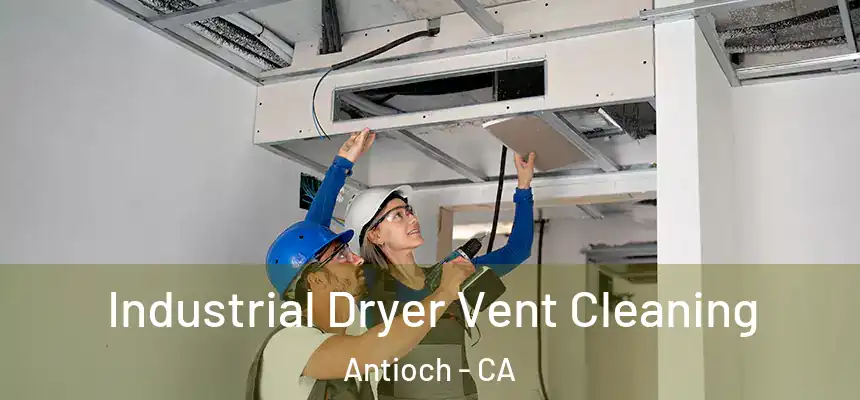 Industrial Dryer Vent Cleaning Antioch - CA