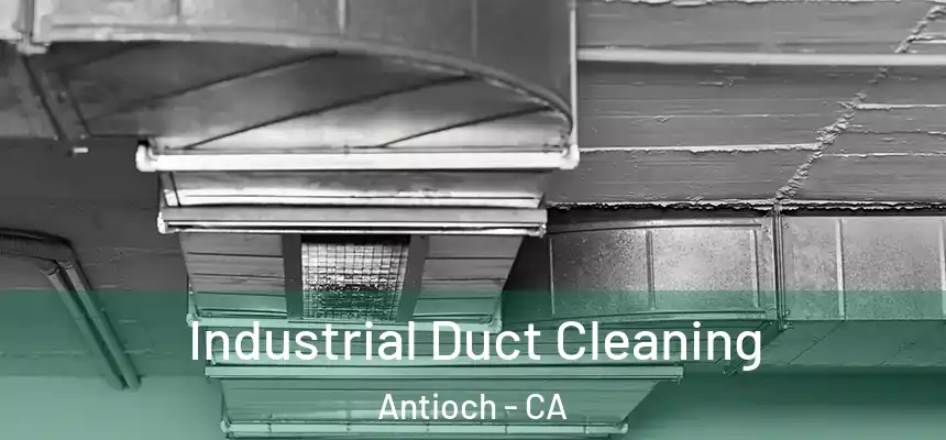 Industrial Duct Cleaning Antioch - CA