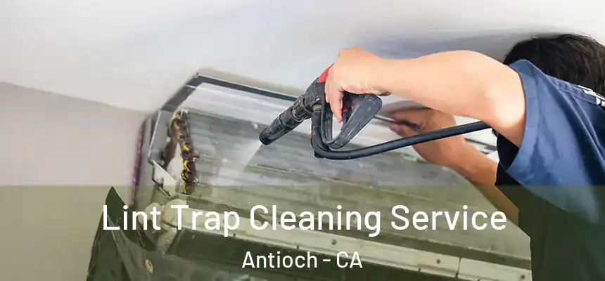  Lint Trap Cleaning Service Antioch - CA