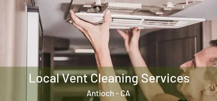 Local Vent Cleaning Services Antioch - CA
