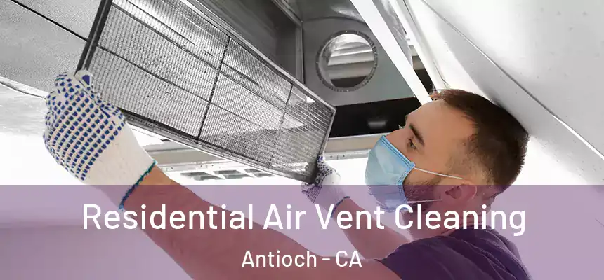 Residential Air Vent Cleaning Antioch - CA