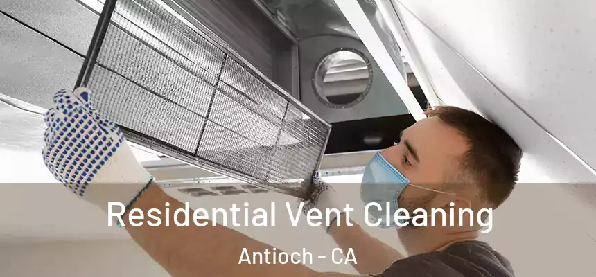 Residential Vent Cleaning Antioch - CA