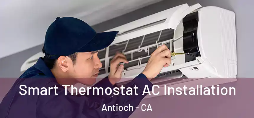  Smart Thermostat AC Installation Antioch - CA