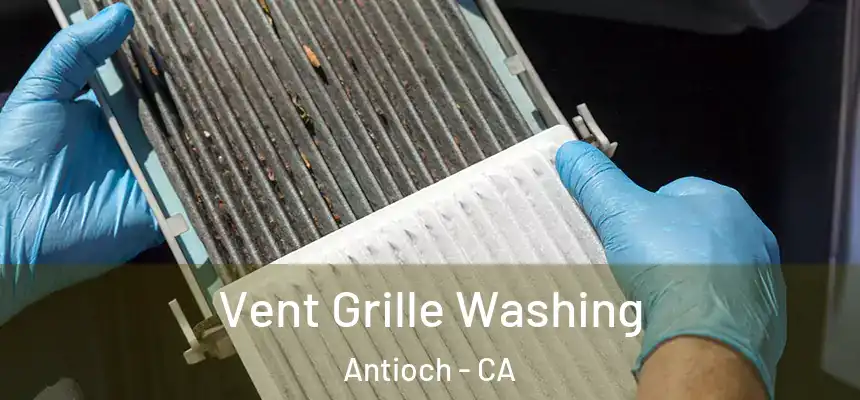 Vent Grille Washing Antioch - CA