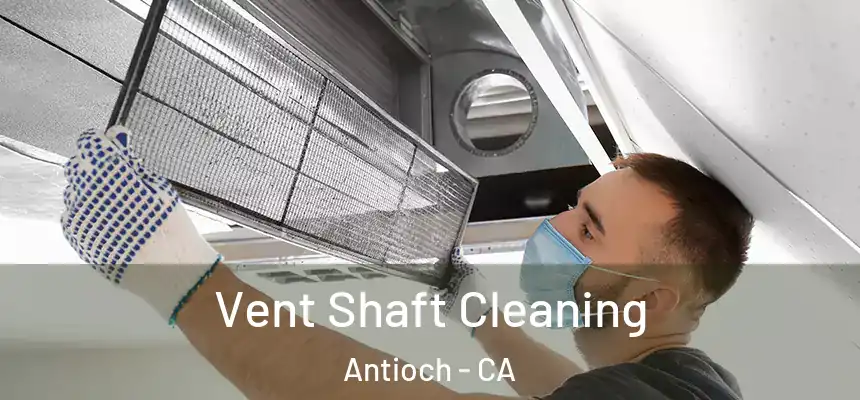 Vent Shaft Cleaning Antioch - CA
